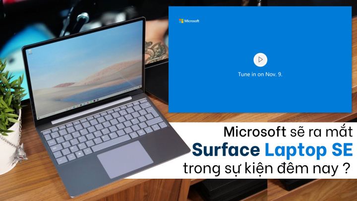 Microsoft sẽ ra mắt Surface Laptop SE trong sự kiện đêm nay?